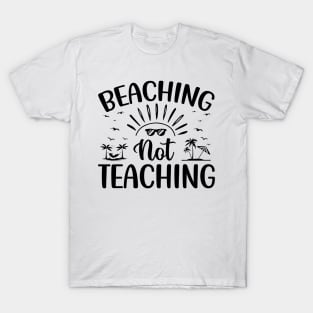 Beaching Not Teaching - Funny Teacher T-Shirt